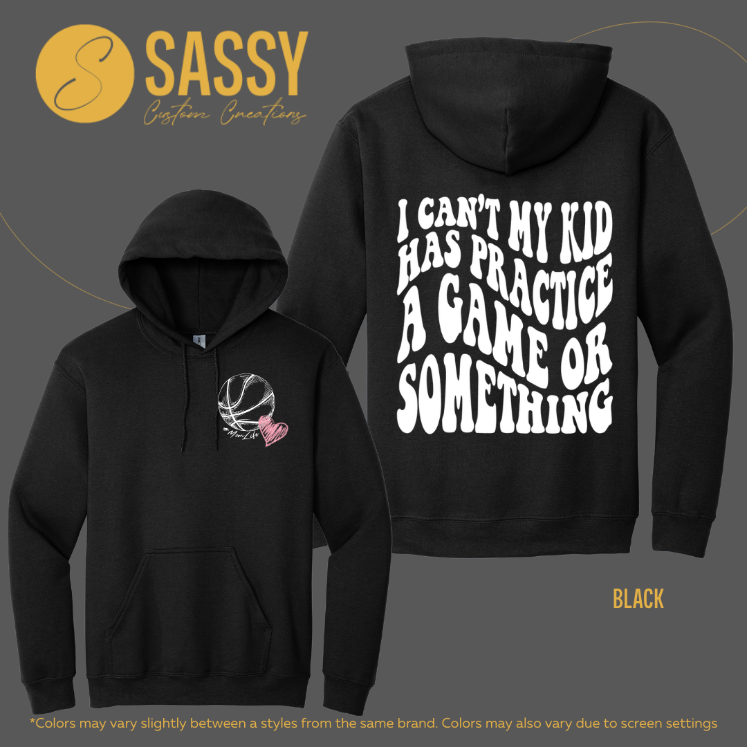 BASKETBALL MOM - I CAN'T MY KID HAS…