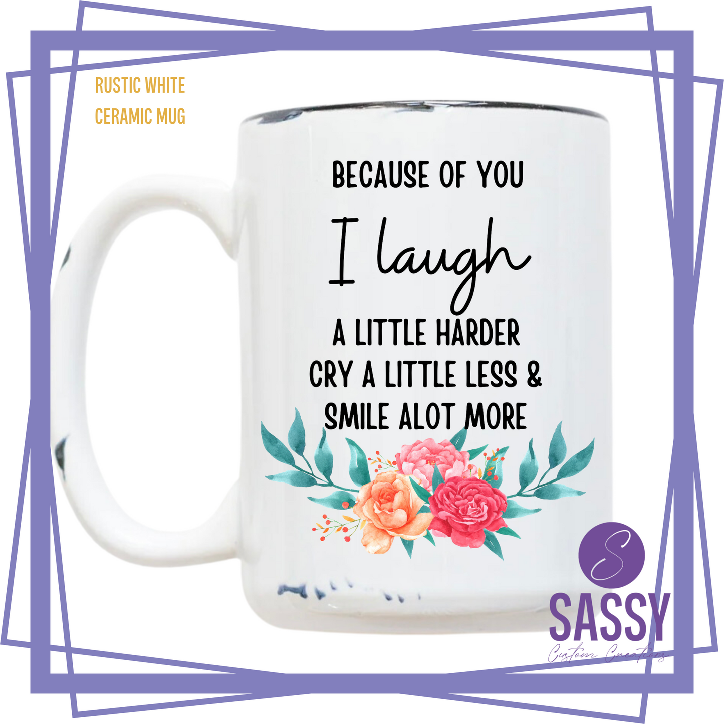 BECAUSE OF YOU I LAUGH A LITTLE HARDER
