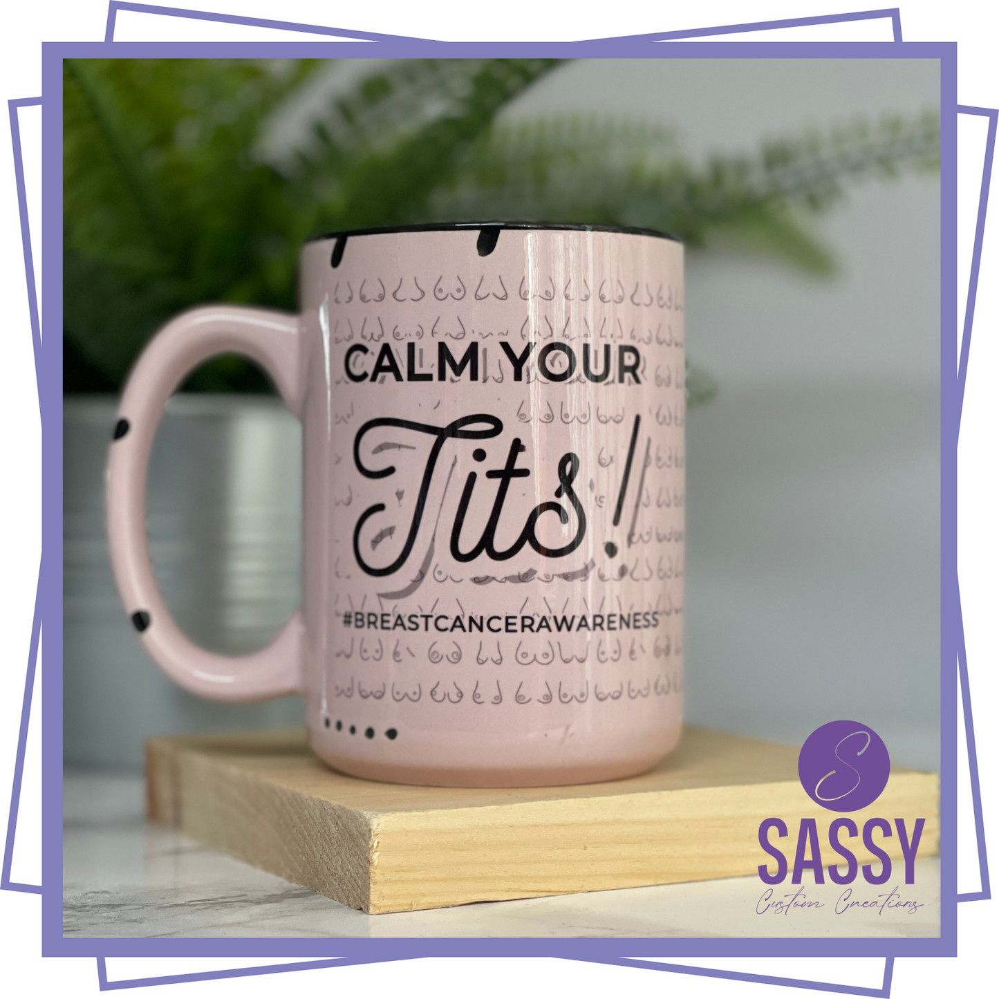 CALM YOUR TITS! BREAST CANCER AWARENESS
