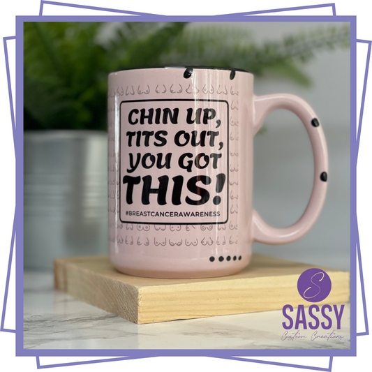 CHIN UP, TITS OUT, YOU GOT THIS! #BREASTCANCERAWARENESS