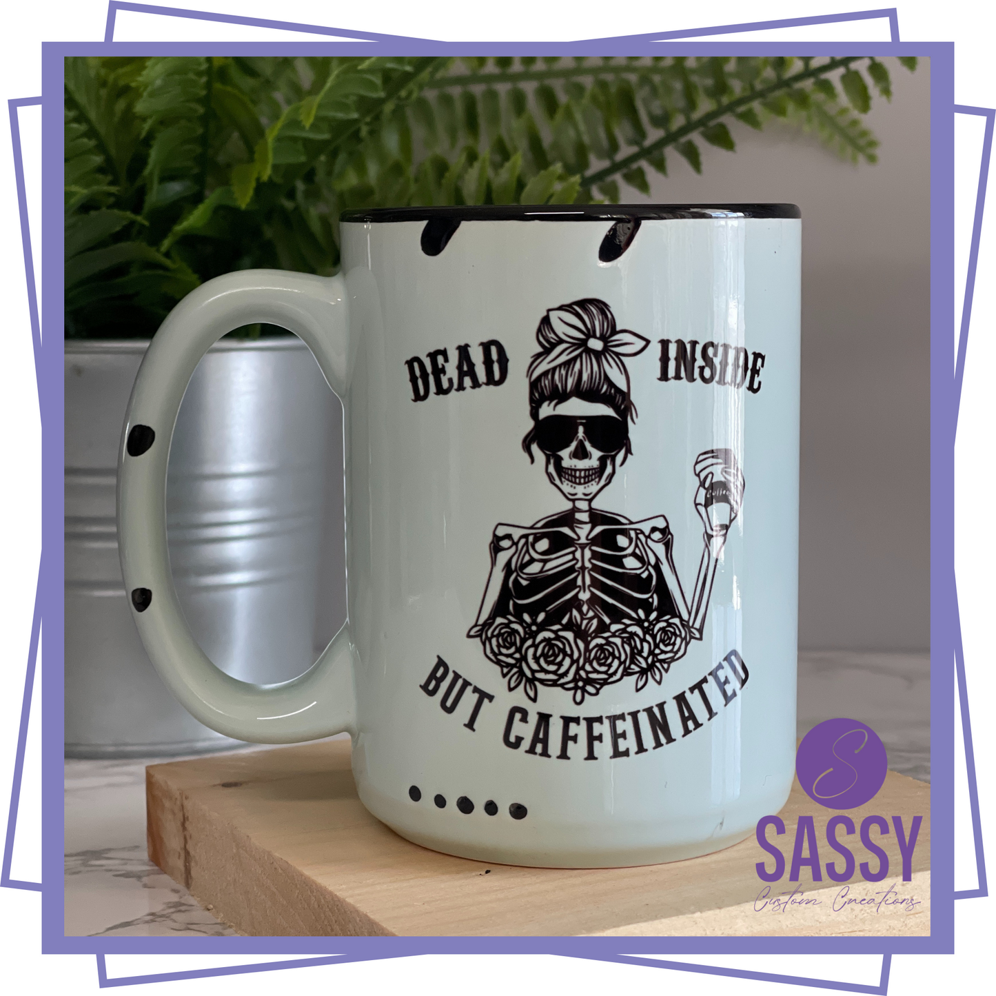 DEAD INSIDE BUT CAFFINATED
