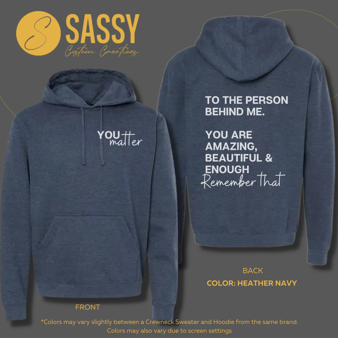 DEAR PERSON BEHIND ME... YOU MATTER