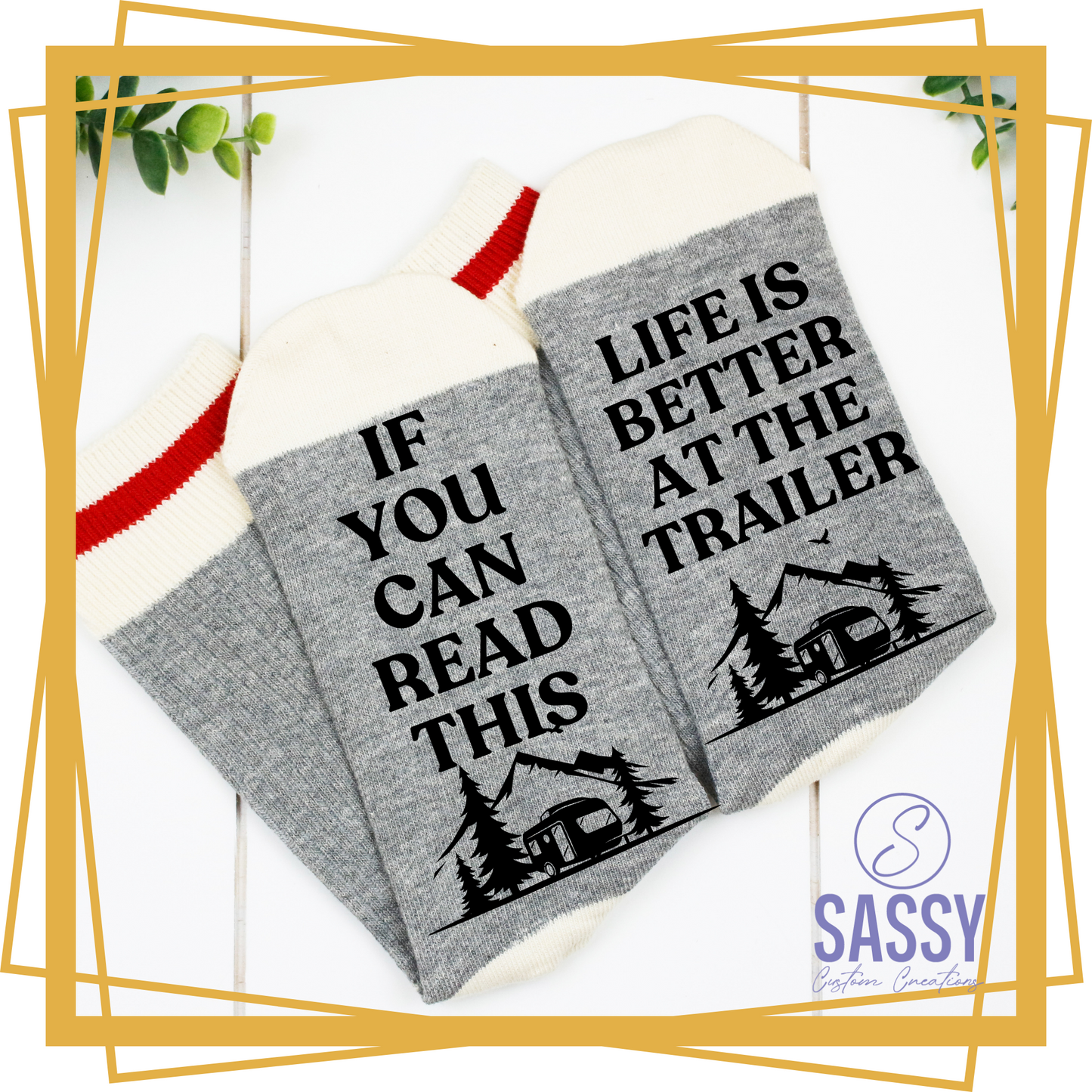 IF YOU CAN READ THIS, LIFE IS BETTER AT THE TRAILER