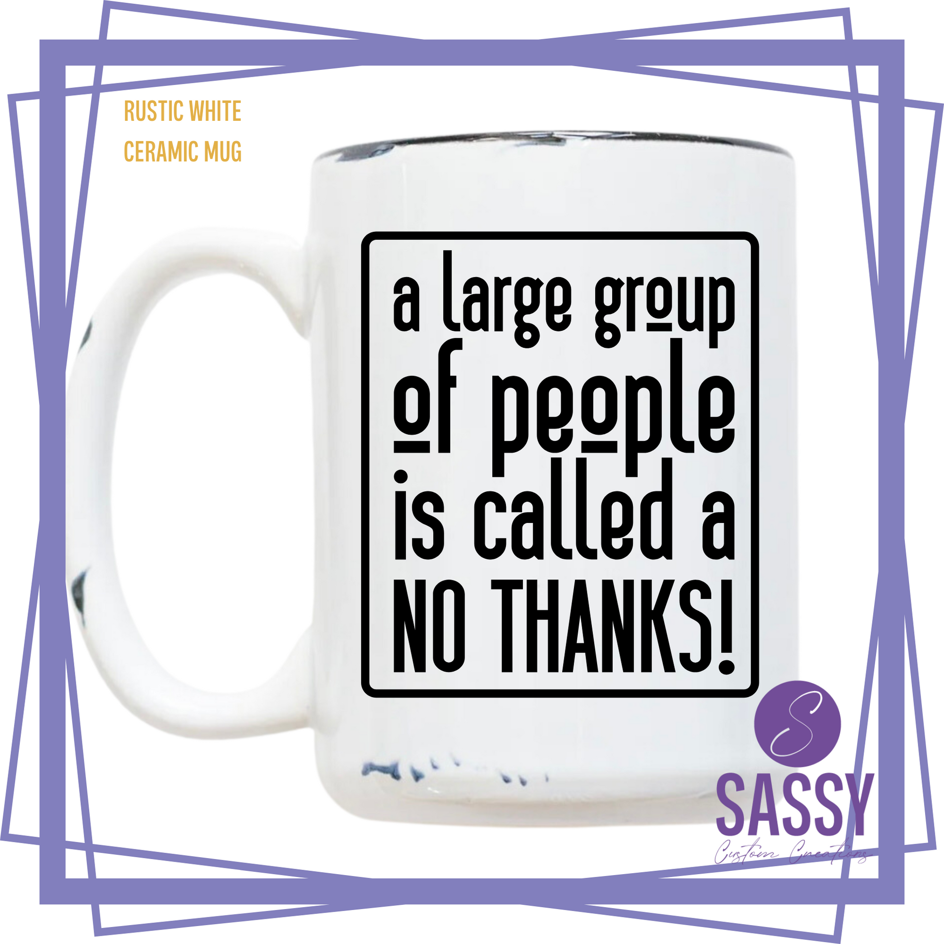 https://sassycustomcreations.ca/cdn/shop/files/ALARGEGROUPOFPEOPLEISCALLEDNOTHANKSRUSTICCERAMICMUG.png?v=1695286851&width=1946