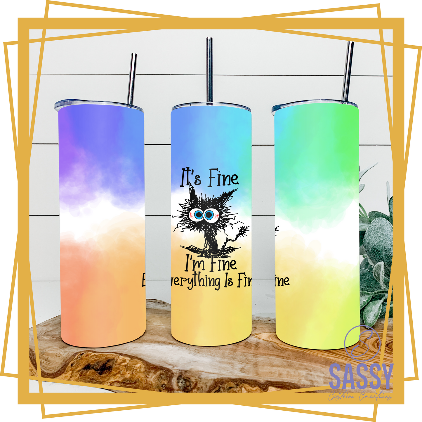 IT'S FINE I'M FINE RAINBOW TUMBLER