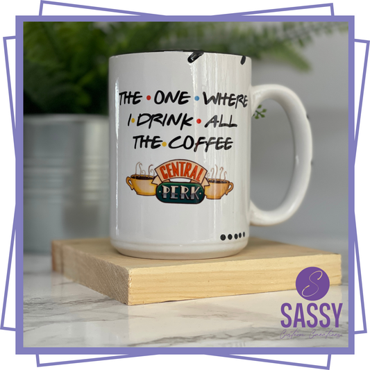 THE ONE WHERE I DRINK ALL THE COFFEE